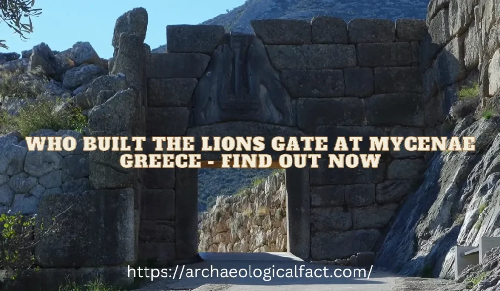 Who-built-the-Lions-Gate-at-Mycenae-Greece